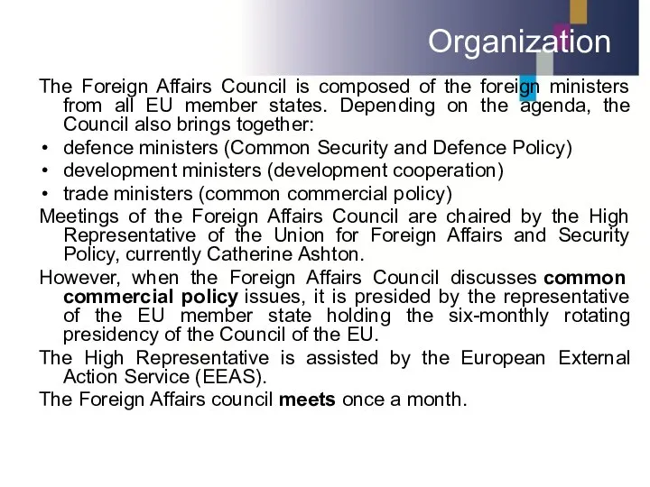 Organization The Foreign Affairs Council is composed of the foreign ministers