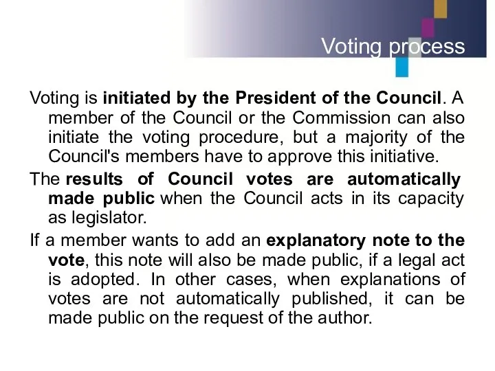 Voting process Voting is initiated by the President of the Council.