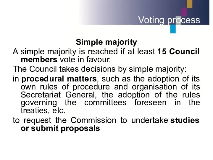 Voting process Simple majority A simple majority is reached if at