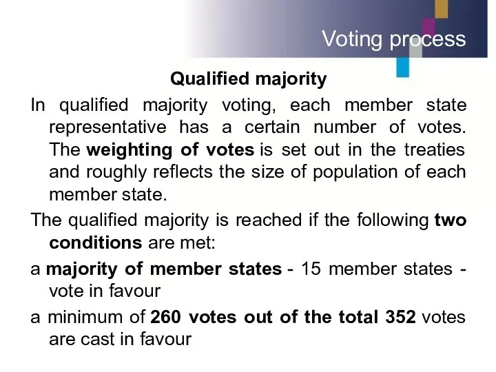 Voting process Qualified majority In qualified majority voting, each member state
