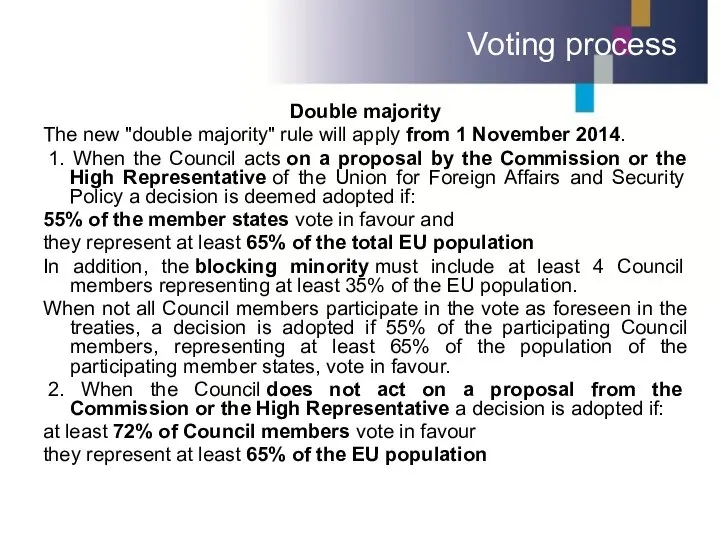 Voting process Double majority The new "double majority" rule will apply