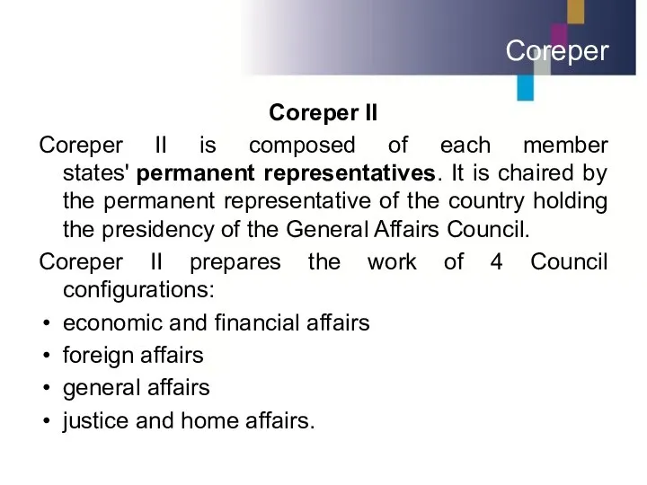 Coreper II Coreper II is composed of each member states' permanent