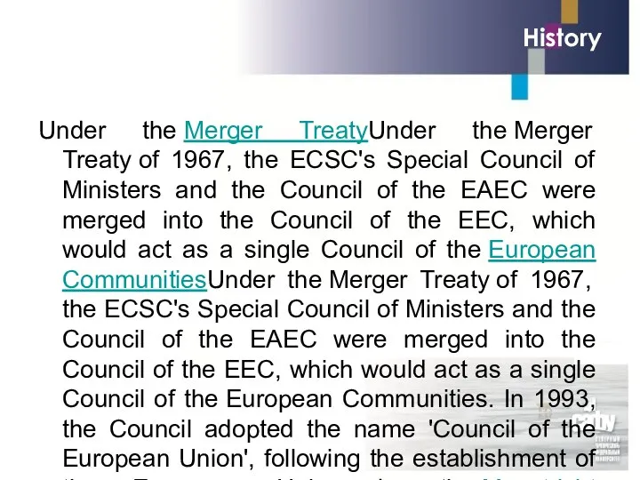 History Under the Merger TreatyUnder the Merger Treaty of 1967, the