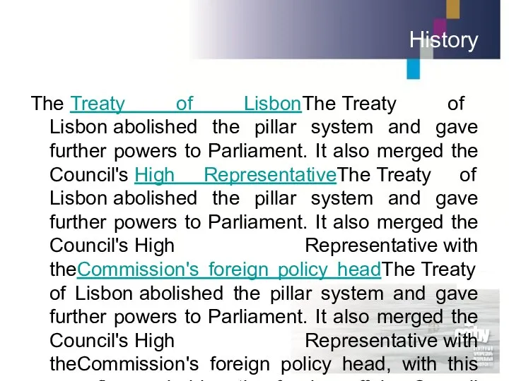 History The Treaty of LisbonThe Treaty of Lisbon abolished the pillar