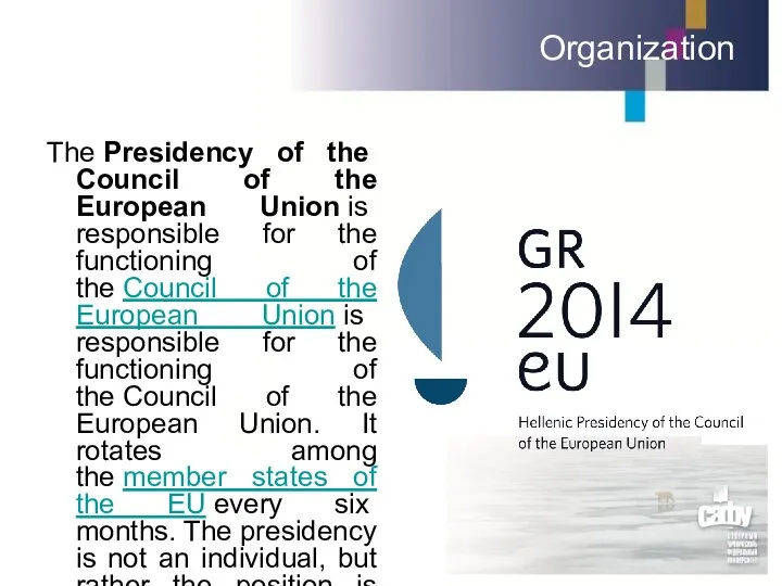 Organization The Presidency of the Council of the European Union is