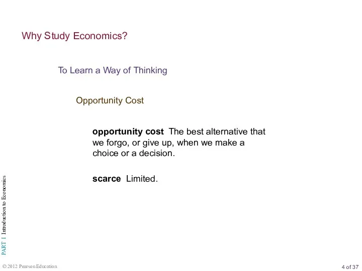 To Learn a Way of Thinking Why Study Economics? Opportunity Cost