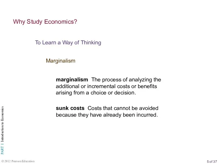 To Learn a Way of Thinking Why Study Economics? Marginalism marginalism