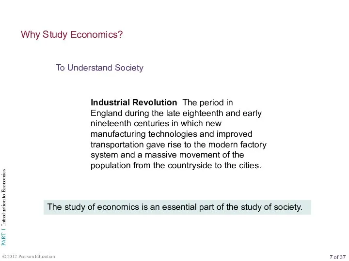 To Understand Society Why Study Economics? Industrial Revolution The period in