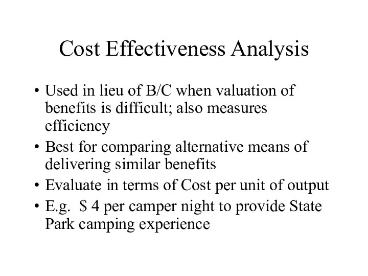 Cost Effectiveness Analysis Used in lieu of B/C when valuation of