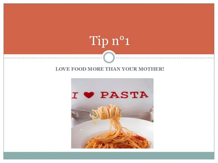 LOVE FOOD MORE THAN YOUR MOTHER! Tip n°1