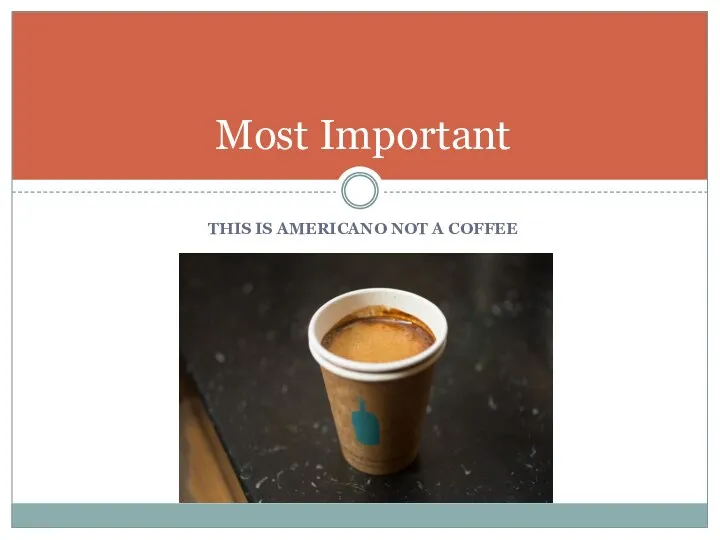 THIS IS AMERICANO NOT A COFFEE Most Important