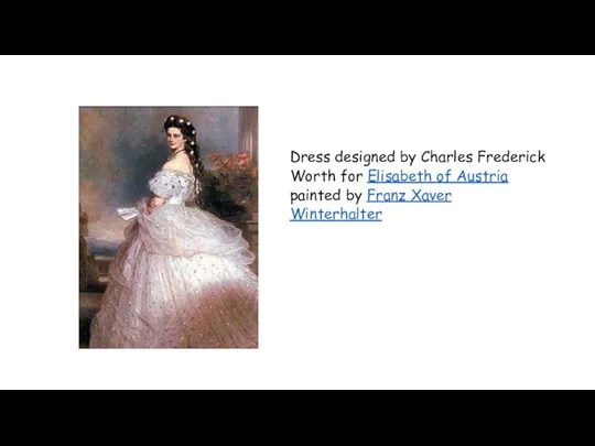 Dress designed by Charles Frederick Worth for Elisabeth of Austria painted by Franz Xaver Winterhalter