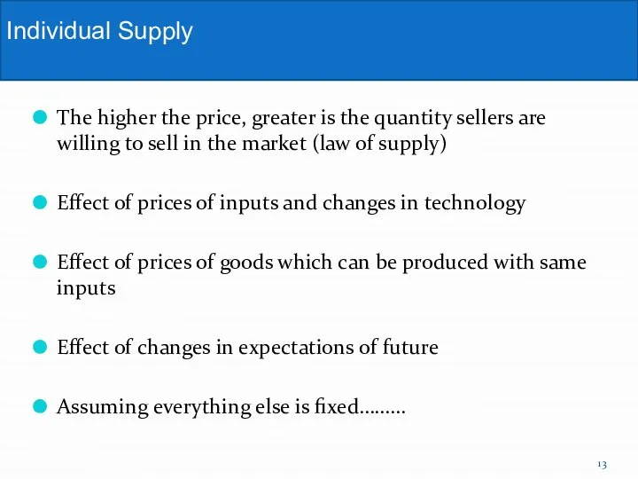 The higher the price, greater is the quantity sellers are willing