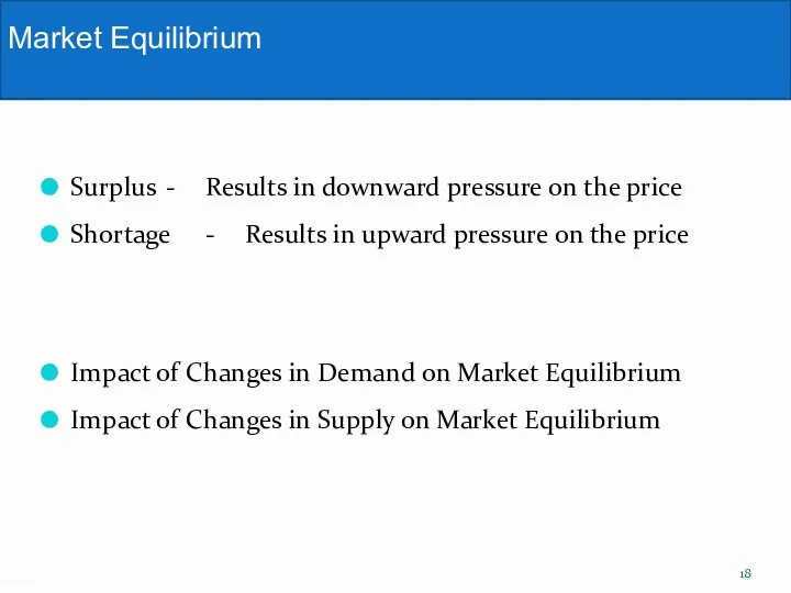 Surplus - Results in downward pressure on the price Shortage -