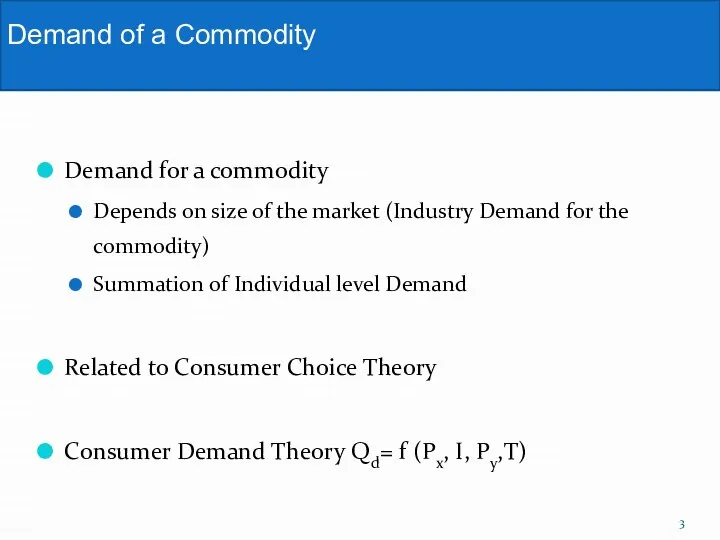 Demand for a commodity Depends on size of the market (Industry