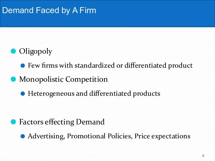 Oligopoly Few firms with standardized or differentiated product Monopolistic Competition Heterogeneous