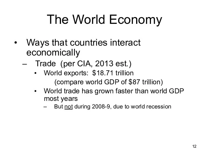 The World Economy Ways that countries interact economically Trade (per CIA,