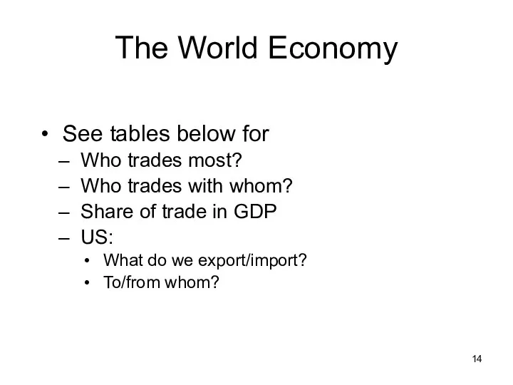 The World Economy See tables below for Who trades most? Who