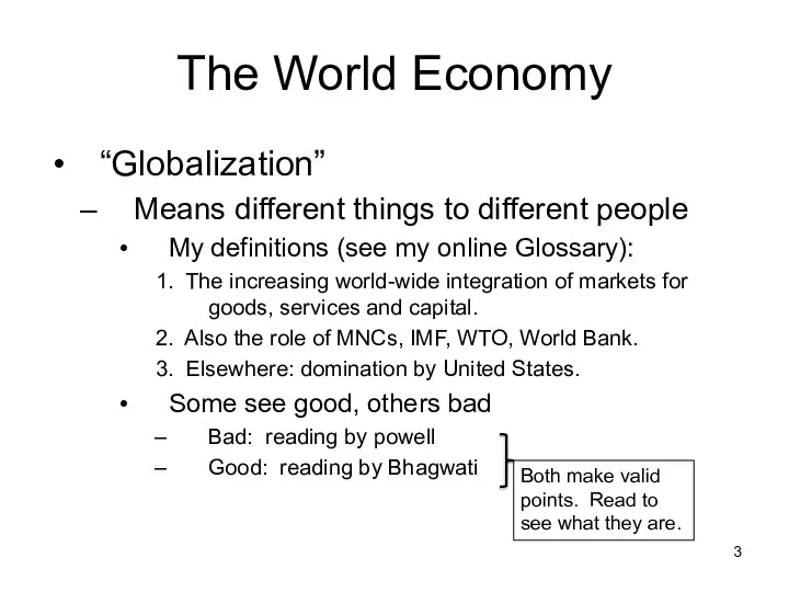 The World Economy “Globalization” Means different things to different people My