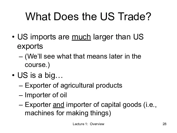 Lecture 1: Overview What Does the US Trade? US imports are