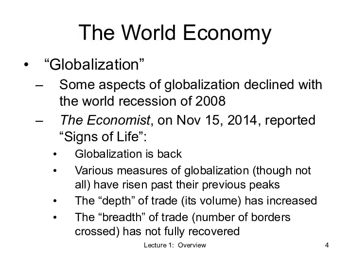 Lecture 1: Overview The World Economy “Globalization” Some aspects of globalization