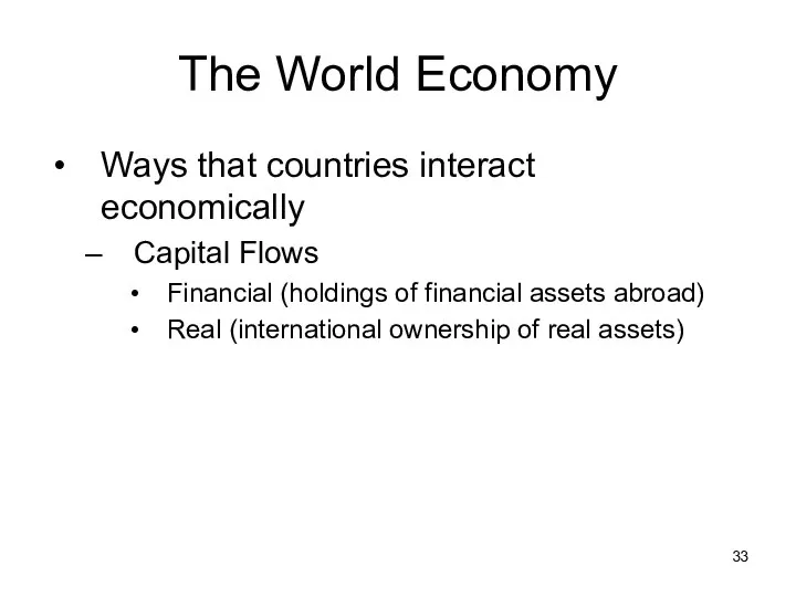 The World Economy Ways that countries interact economically Capital Flows Financial