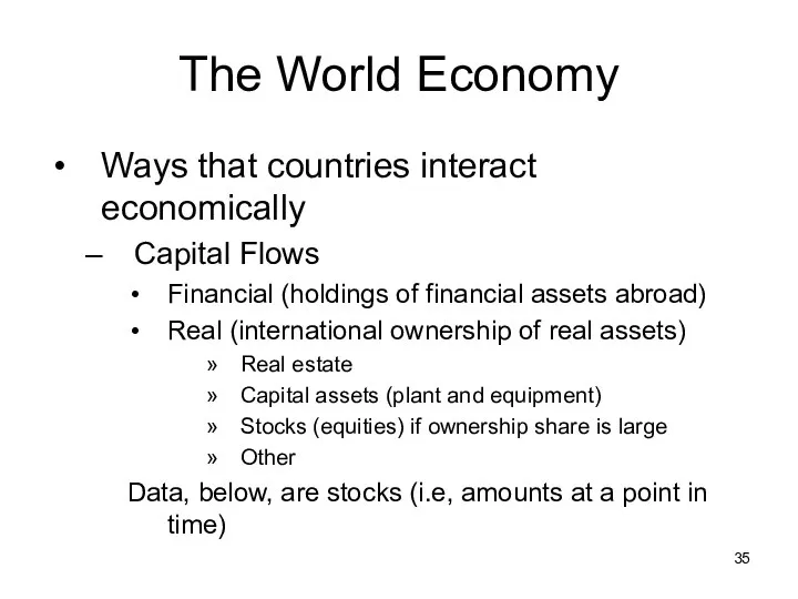 The World Economy Ways that countries interact economically Capital Flows Financial