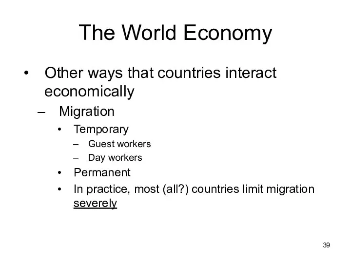 The World Economy Other ways that countries interact economically Migration Temporary