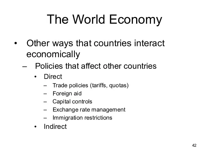 The World Economy Other ways that countries interact economically Policies that