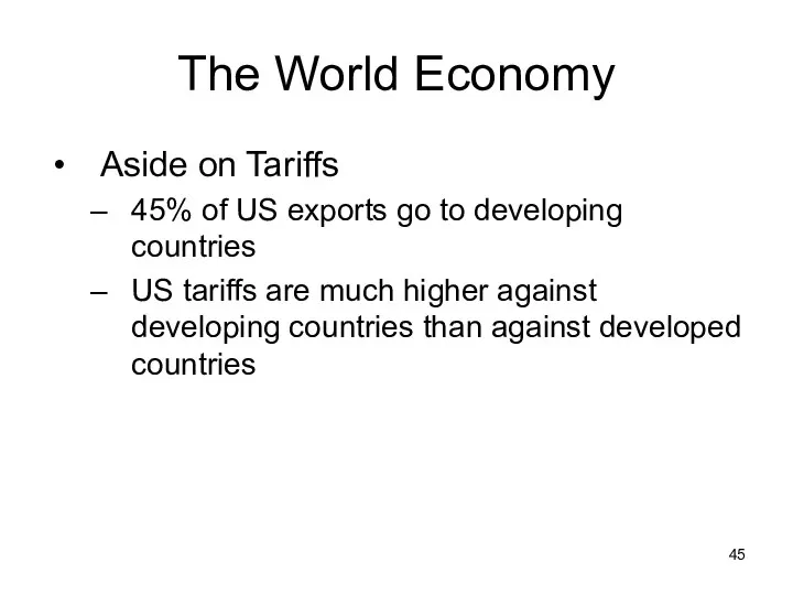 The World Economy Aside on Tariffs 45% of US exports go