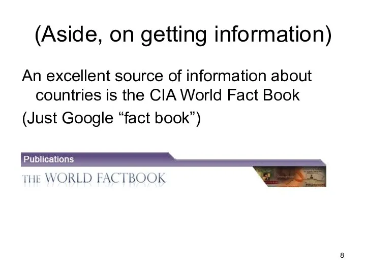 (Aside, on getting information) An excellent source of information about countries