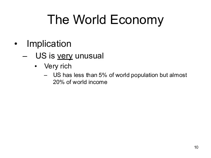 The World Economy Implication US is very unusual Very rich US