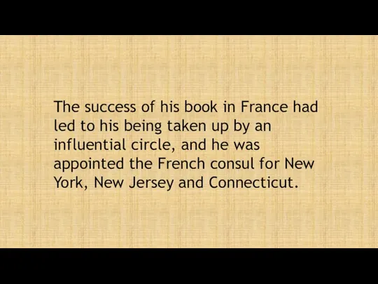 The success of his book in France had led to his