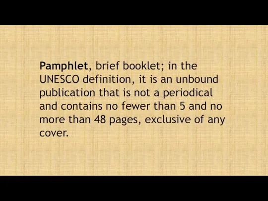 Pamphlet, brief booklet; in the UNESCO definition, it is an unbound