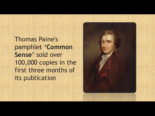 Thomas Paine's pamphlet ‘Common Sense’ sold over 100,000 copies in the