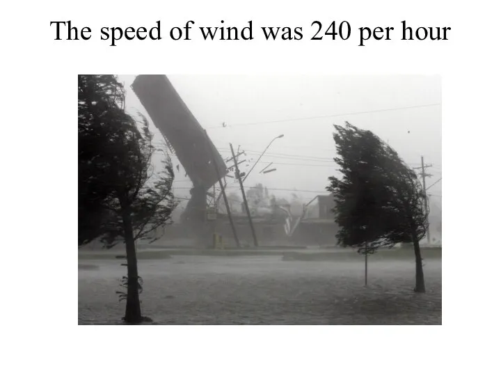 The speed of wind was 240 per hour