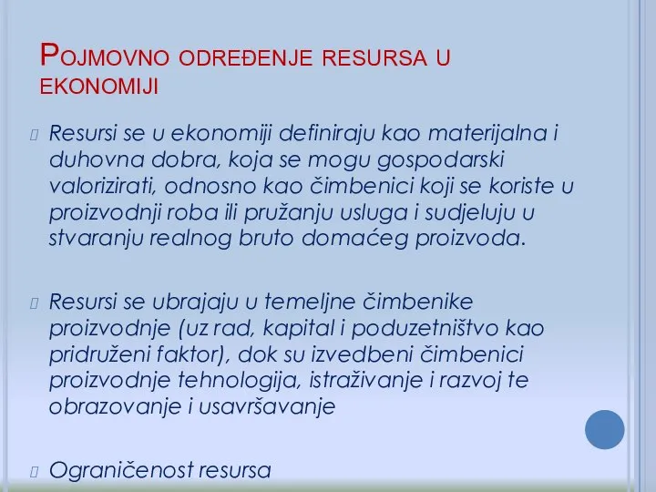 Pojmovno određenje resursa u ekonomiji Resursi se u ekonomiji definiraju kao