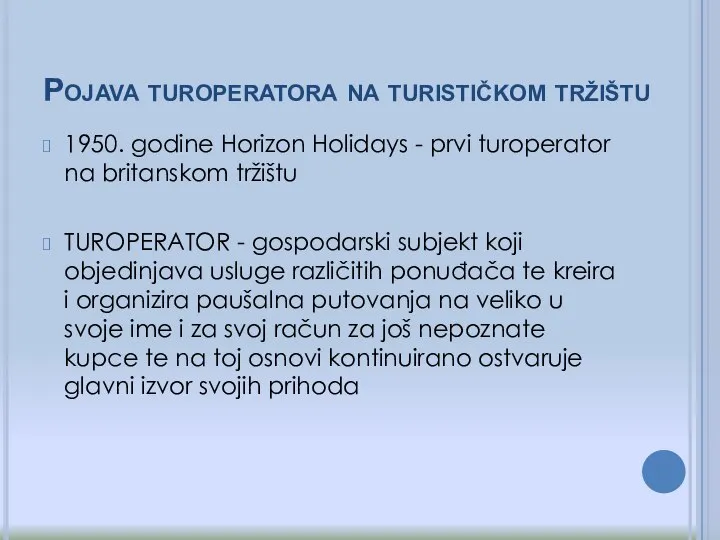 Pojava turoperatora na turističkom tržištu 1950. godine Horizon Holidays - prvi