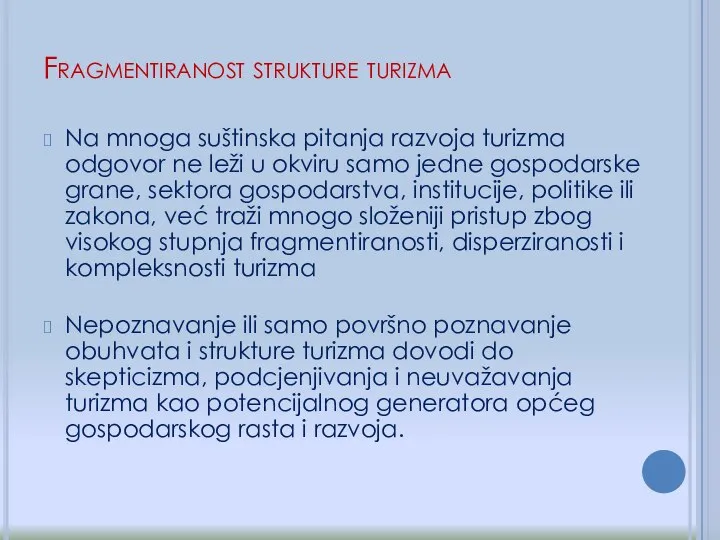 Na mnoga suštinska pitanja razvoja turizma odgovor ne leži u okviru