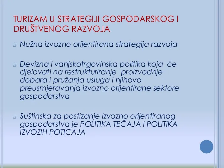 Nužna izvozno orijentirana strategija razvoja Devizna i vanjskotrgovinska politika koja će