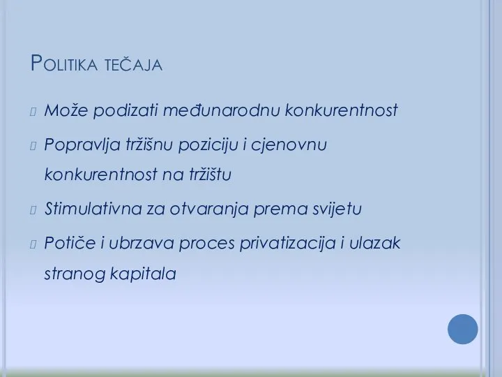 Politika tečaja Može podizati međunarodnu konkurentnost Popravlja tržišnu poziciju i cjenovnu