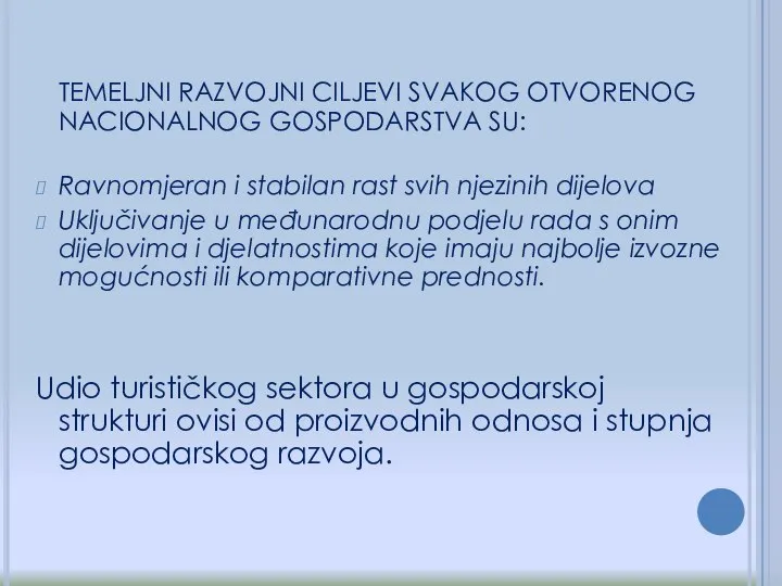 TEMELJNI RAZVOJNI CILJEVI SVAKOG OTVORENOG NACIONALNOG GOSPODARSTVA SU: Ravnomjeran i stabilan