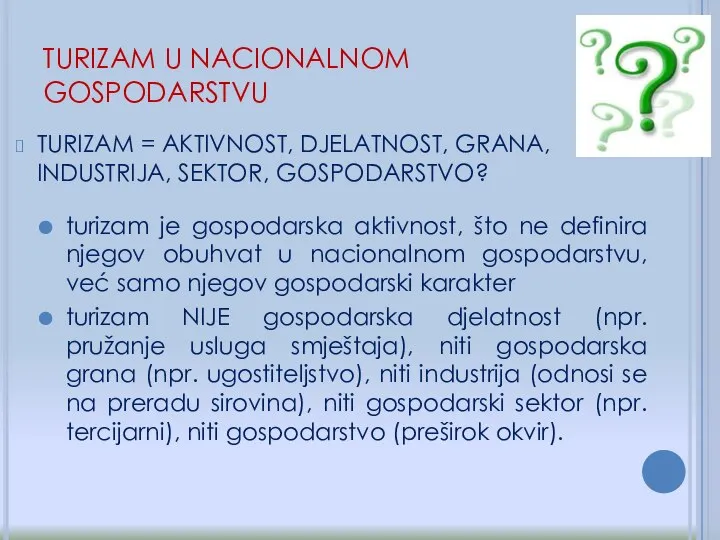 TURIZAM = AKTIVNOST, DJELATNOST, GRANA, INDUSTRIJA, SEKTOR, GOSPODARSTVO? turizam je gospodarska