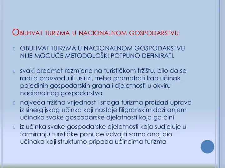 OBUHVAT TUIRZMA U NACIONALNOM GOSPODARSTVU NIJE MOGUĆE METODOLOŠKI POTPUNO DEFINIRATI. svaki