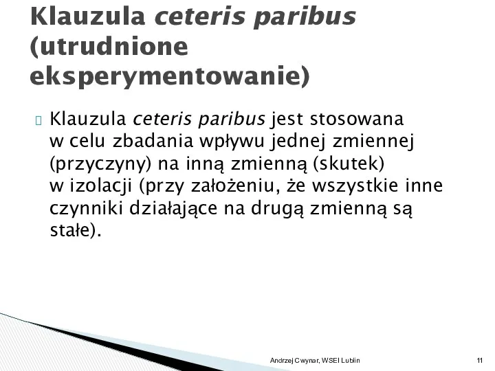 Klauzula ceteris paribus jest stosowana w celu zbadania wpływu jednej zmiennej