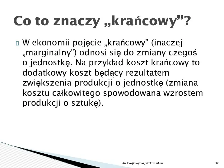 W ekonomii pojęcie „krańcowy” (inaczej „marginalny”) odnosi się do zmiany czegoś