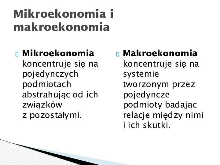 Mikroekonomia koncentruje się na pojedynczych podmiotach abstrahując od ich związków z