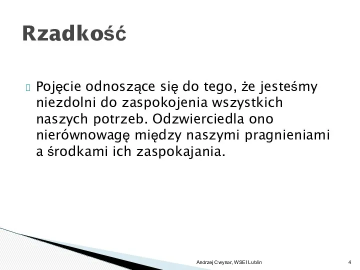 Pojęcie odnoszące się do tego, że jesteśmy niezdolni do zaspokojenia wszystkich