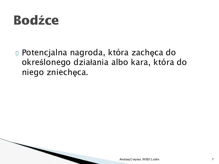 Potencjalna nagroda, która zachęca do określonego działania albo kara, która do