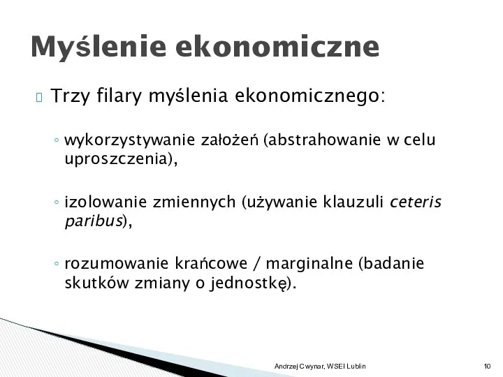 Trzy filary myślenia ekonomicznego: wykorzystywanie założeń (abstrahowanie w celu uproszczenia), izolowanie